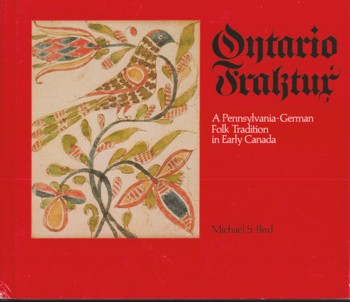 Ontario Fraktur: a Pennsylvania-German Folk Tradition in Early C anada
