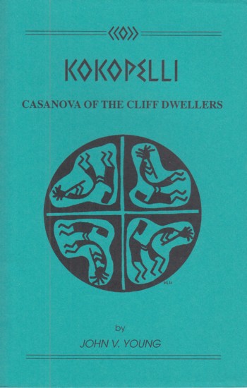 Kokopelli: Casanova of the Cliff Dwellers