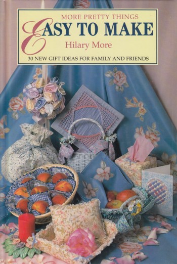 More Pretty Things to Make: 30 new gift ideas for family and fri ends