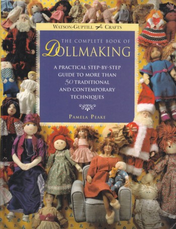 Complete Book of Dollmaking: practical step by step guide to mor e.