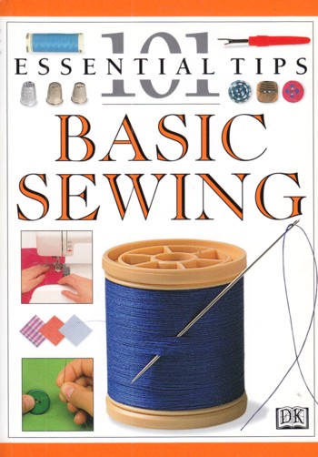 101 Essential Tips; Basic Sewing