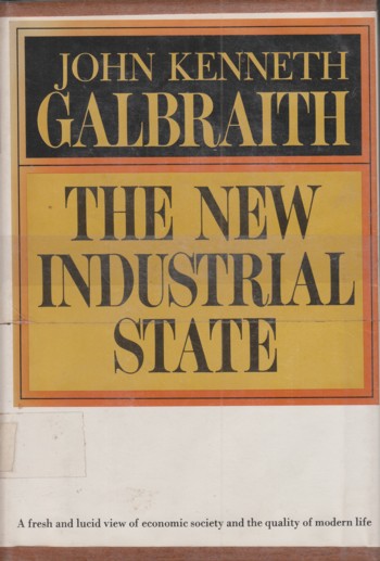 New Industrial State: a fresh and lucid view of economic society and