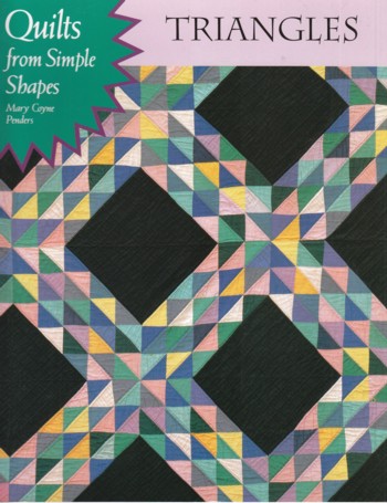 Quilts from Simple Shapes: Triangles