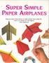 Super Simple Paper Airplanes