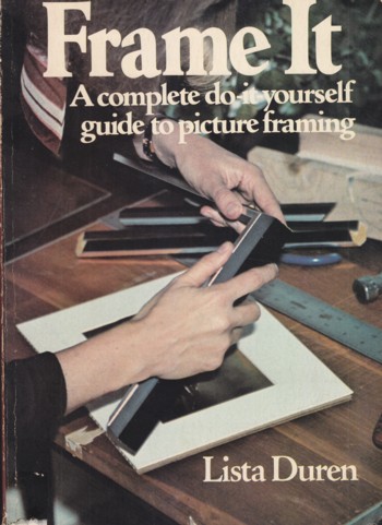 Frame It: complete do it yourself tuide to picture framing