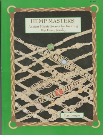 Hemp Masters: Ancient Hippie Secrets for Knotting Hip Hemp Jewelr y.
