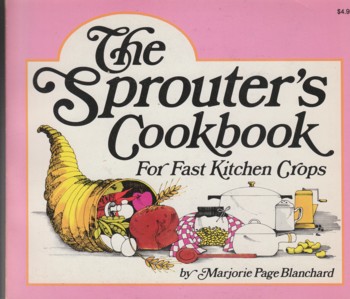Sprouter's Cookbook for fast kitchen crops