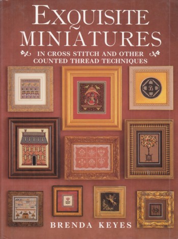 Exquisite Miniatures in cross stitch & other counted thread techn iques