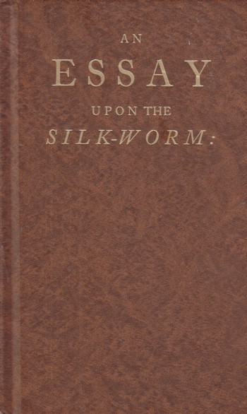 Essay upon the Silk-Worm