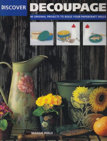 Discover Decoupage: 40 original projects to build your papercraf t.