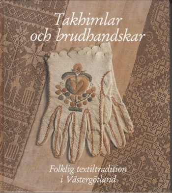 Takhimlar och Brudhandskar (Swedish Folk Textiles)
