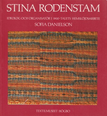 Stina Rodernstam: ideolog och organisator 1900-talets hemslojdsa rbete