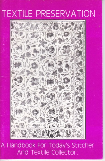Textile Preservation: a handbookm for today's stitcher and texti le