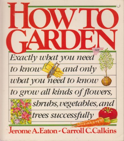 How to Garden: exactly what you need to know to grow all kinds o f.