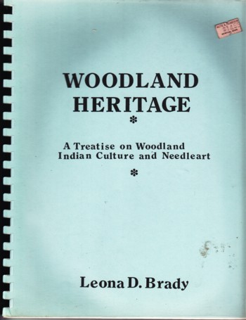 Woodland Heritage: a treatise on Woodland Indian Culture & Needl eart
