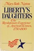Liberty's Daughters: the revolutionary experience of American Wo men