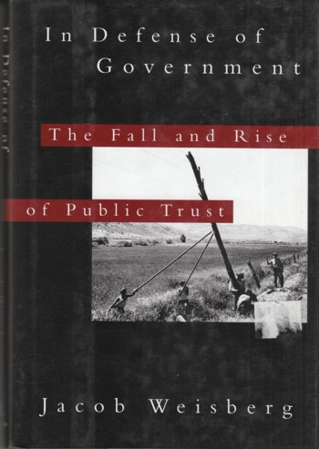 In Defense of Government: the fall and rise of public trust