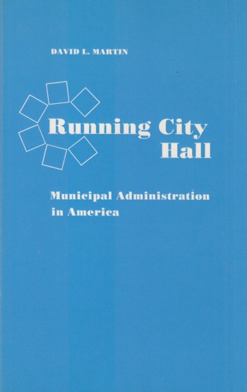 Running City Hall: municipal administration in America