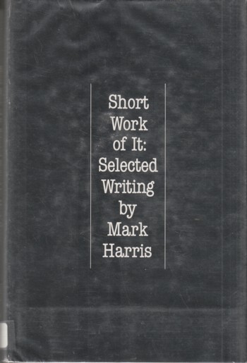 Short Work of It: selected writing