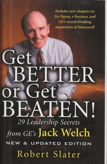 Get Better or Get Beaten! 29 leadership secrets from GE's Jack W elch