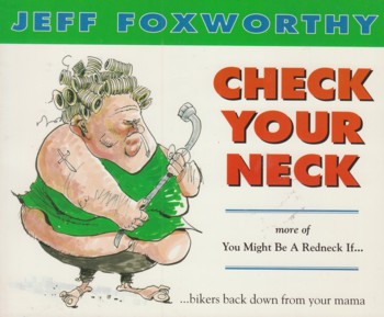 Check Your Neck: more of You might be a redneck if.