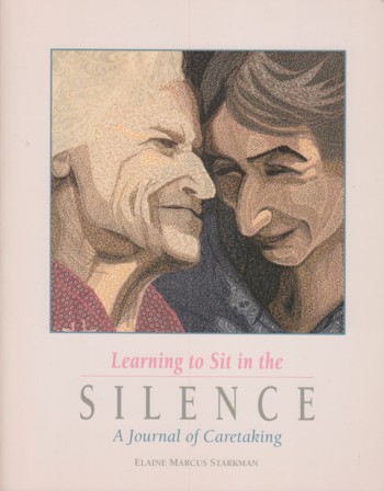 Learning to Sit in the Silence, a journal of caretaking