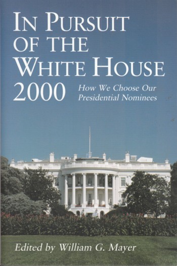 In Pursuit of the White House 2000: how we choose our presidenti al