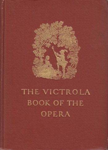 Victrola Book of the Opera: stories of the operas with illustrat ions