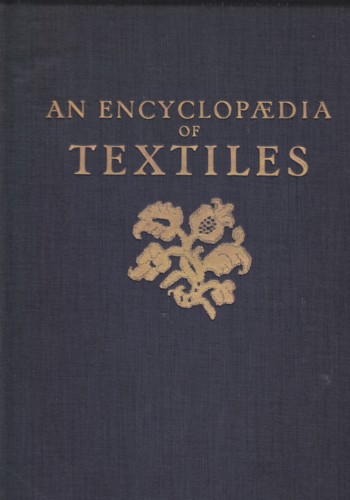 Encyclopedia of Textiles: from the earliest times to the beginni ng of