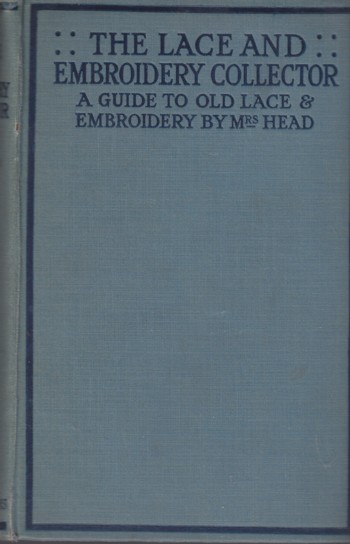 LACE AND EMBROIDERY COLLECTOR: a guide to collectors of old lace and