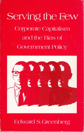 Serving the Few: corporate capitalism and the bias of government poli
