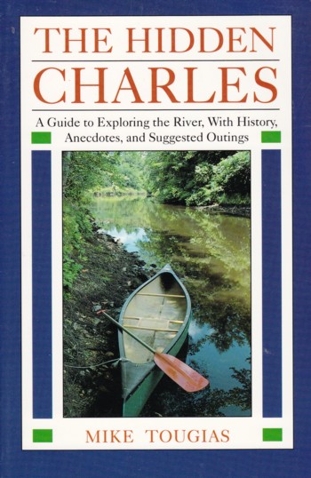 Hidden Charles: a guide to exploring the river, with history, an ecdot