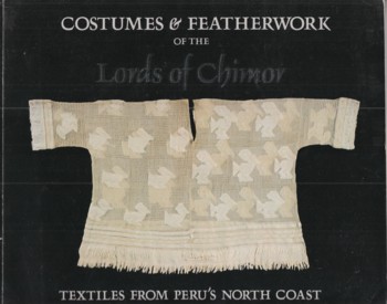 Costumes and Featherwork of the Lords of Chimor