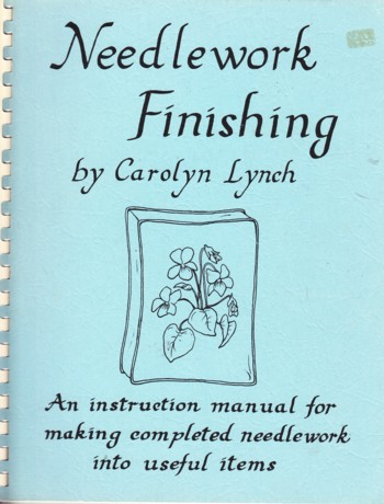Needlework Finishing: instruction manual for making completed ne edle