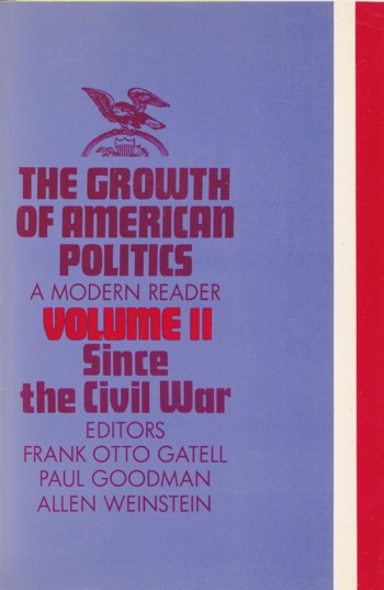Growth of American Politics, a modern reader volume II Since Civi l War