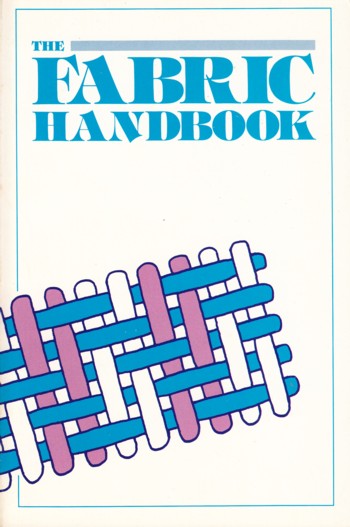 Fabric Handbook: a consumer's guide to fabrics for clothing and home