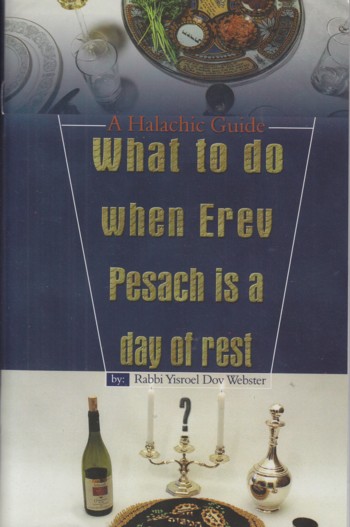 Halachic Guide: What to do when Erev Pesach is a day of rest