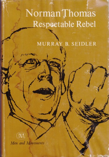 Norman Thomas: Respectable Rebel