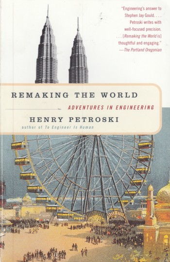 Remaking the World: adventures in engineering
