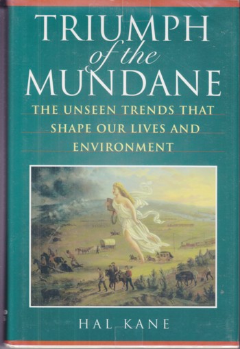 Triumph of the Mundane: unseen trends that shape our lives & envi ronme