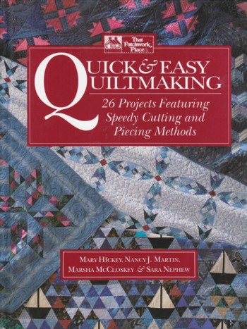 Quick & Easy Quiltmaking: 26 projects feaaturing speedy cutting and