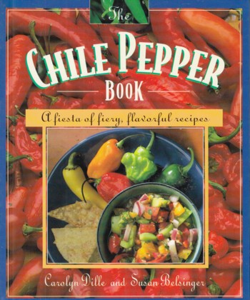 Chile Pepper Book: a fiesta of fiery, flavorful recipes