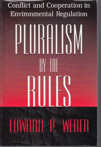 Pluralism by the Rules: conflict and cooperation in environmenta l.