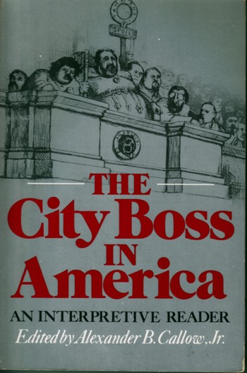 City Boss in America: an interpretive reader
