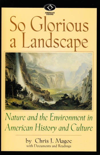 So Glorious a Landscape: nature and the environment in American H istor