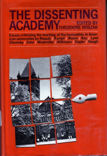 Dissenting Academy: essays criticizing the teaching of the human ities