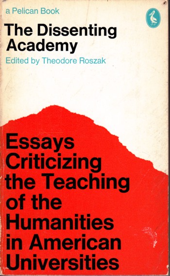 Dissenting Academy: essays criticizing the teaching of the human ities