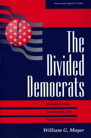 Divided Democrats: ideological unity, party reform & presidentia l ele