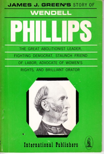 Wendell Phillips: the great abolitionist leader