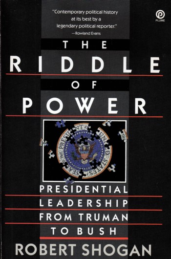 Riddle of Power: presidential leadership from Truman to Bush